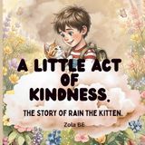 A Little Act Of Kindness: The Story Of Rain The Kitten.