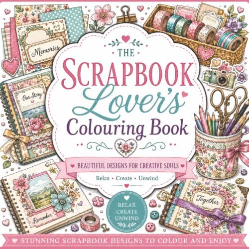 The Scrapbook Lover's Colouring Book: 60 Beautiful Paper Craft Designs to Colour and Treasure