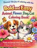 Bold and Easy Animal, Flower, Dog, Cat Coloring Book for Adults
