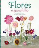 FLORES A GANCHILLO: APRENDA A TEJER 30 DELICADAS FLORES 9789464992489
