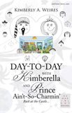 Day-To-Day Kimberella Day-To-Day with Kimberella and Prince Ain't-So-Charmin' Paperback