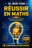 30 JOURS POUR RÉUSSIR EN MATHS: La méthode pas à pas pour reprendre confiance : fractions, géométrie, équations et fonctions