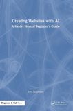 Creating Taylor & Francis Verlag GmbH Creating Websites with AI: A Model Neutral Beginner's Guide