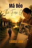 Má Bẻo The Fire Giver: Legacy of Light and Love