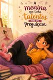 A Menina que tinha talentos mas era preguiçosa