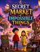The Libri GmbH The Secret Market of Impossible Things - Story book for kids ages 5-7