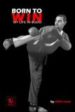 Born to Win: My Life in Budo