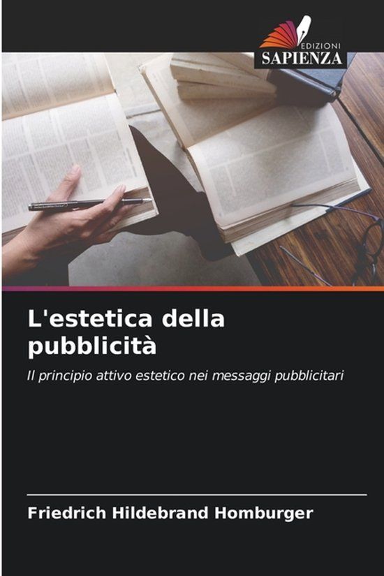 L'estetica OmniScriptum SRL L'estetica della pubblicità: Il principio attivo estetico nei messaggi pubblicitari Paperback