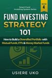 Fund Independently Published Smart Fund Investing System- Fund Investing Strategy 101