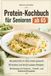 Protein-Kochbuch für Senioren ab 65