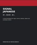 SIGNAL JAPANESE: A Visual Workbook for Reading Signs, Menus, Stations, Labels and Everyday Screens