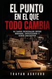 EL PUNTO EN EL QUE TODO CAMBIA: 50 casos criminales entre errores, intuiciones y giros decisivos