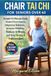 Chair Tai Chi for Seniors Over 60: Simple 10-Minute Daily Seated Exercises to Improve Balance, Increase Mobility, Reduce Stiffness, and Stay Strong & Independent