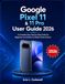 Google Pixel 11 & 11 Pro User Guide 2026
