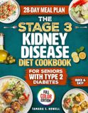The Stage 3 Kidney Disease Diet Cookbook for Seniors with Type 2 Diabetes