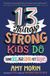 13 Amy Morin 13 Things Strong Kids Do: Think Big, Feel Good, Act Brave