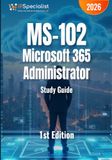 MS-102 Microsoft MS-102 Microsoft 365 Administrator Certification Study Guide