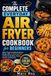 The Complete Everyday Air Fryer Cookbook for Beginners