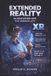 Extended Reality (XR) in Education and the Workplace: Virtual Reality (VR). Augmented Reality (AR). Mixed Reality (MR). What It Is and How to Use It