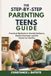 The Step-by-Step Parenting Teens Guide: Practical Methods to Handle Defiance, Digital Overload, and the Quest for Identity