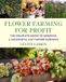 Flower Chelsea Green Publishing Co Flower Farming for Profit