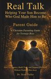 Real Talk: Helping Your Son Become Who God Made Him to Be: Parent Guide