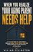 WHEN YOU REALIZE YOUR AGING PARENT NEEDS HELP: A Practical Guide for Adult Children When an Aging Parent Needs Help with Safety, Daily Care, Family Decisions, and Next Steps: 2