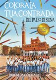 Colora La Tua Contrada Del Palio Di Siena Volume Uno: Libro da colorare per bambini dai 3 agli 8 anni, con disegni e motti delle storiche contrade del Palio di Siena