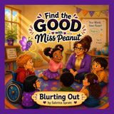 Find Miss Peanut Find the Good with Miss Peanut: Blurting Out