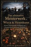 Das Independently Published Das ultimative Meisterwerk in Wicca & Hexenkunst: Rituale, Zaubersprüche, Mondmagie und Energiearbeit für spirituelles Wachstum