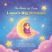 Luna's Big Dreams: A picture book about dreaming big, taking small steps, and growing with confidence