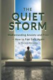 The Quiet Storm: Understanding Anxiety and Panic — How to Feel Safe Again