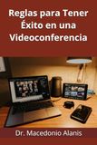 Reglas para Tener Éxito en una Videoconferencia
