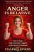 Anger Is Relative: How to Tame Your Internal Triggers at the Speed of Emotion