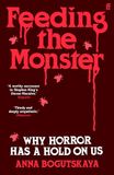 Feeding the Monster: Why horror has a hold on us