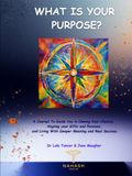 What Is Your Purpose?: A Journal to guide you in owning your choices, aligning your gifts and passions, and living with deeper meaning and real success.