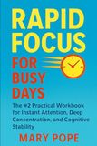 Rapid Focus for Busy Days: The #2 Practical Workbook for Instant Attention, Deep Concentration, and Cognitive Stability