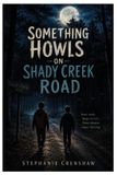 Something Shady Creek Press Something Howls on Shady Creek Road Paperback