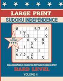 Large Print Sudoku Independence: Challenging Puzzles Celebrating 250 Years of American Spirit.