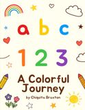 ABC & 123 A Colorful Journey