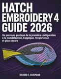 Hatch Embroidery 4 Guide 2026: Un parcours pratique de la première configuration à la numérisation, l’appliqué, l’exportation et plus encore