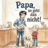 Papa, Independently Published Papa, so geht das nicht! Paperback