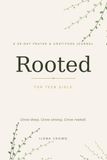 Rooted: A 90-Day Prayer and Gratitude Journal for Teen Girls