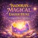 Isadora's Magical Easter Hunt
