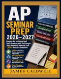 AP SEMINAR PREP 2026–2027: Prepare for Individual and Team Projects with Full-Length Tests Research Methods and 1,500+ Practice Questions