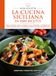 La Newton Compton Editori La cucina siciliana in 1000 ricette. Dalla pasta con le sarde alla cassata: i segreti di una tradizione culinaria ricca di sapori antichi