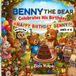 Benny the Bear Benny the Bear Celebrates His Birthday: A Heartwarming Picture Book About Friendship, Kindness, Gratitude, and Birthday Fun for Kids Ages 4–8