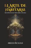 El Arte de Habitarse: Una historia real que te guía cuando la vida duele