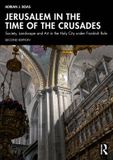 Jerusalem Routledge Jerusalem in the Time of the Crusades: Society, Landscape and Art in the Holy City under Frankish Rule Paperback