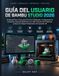 Estudio Bambu Guía del usuario 2026: Manual paso a paso para dominar el laminado, la configuración de impresión, la impresión multicolor AMS, la ... de trabajo profesionales de impresión 3D.